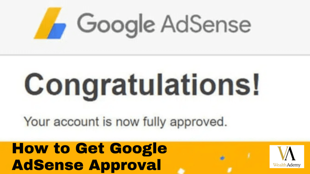 WealthAdemy | How to Get Google AdSense Approval: 11 Proven Steps for Beginners to Succeed